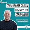 #215 - Can Purpose-Driven Business Fix Capitalism? with Davis Smith of Cotopaxi