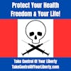 Protect Your Health Freedom & Your Life!