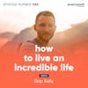 86. How To Live An Incredible Life with Skip Kelly