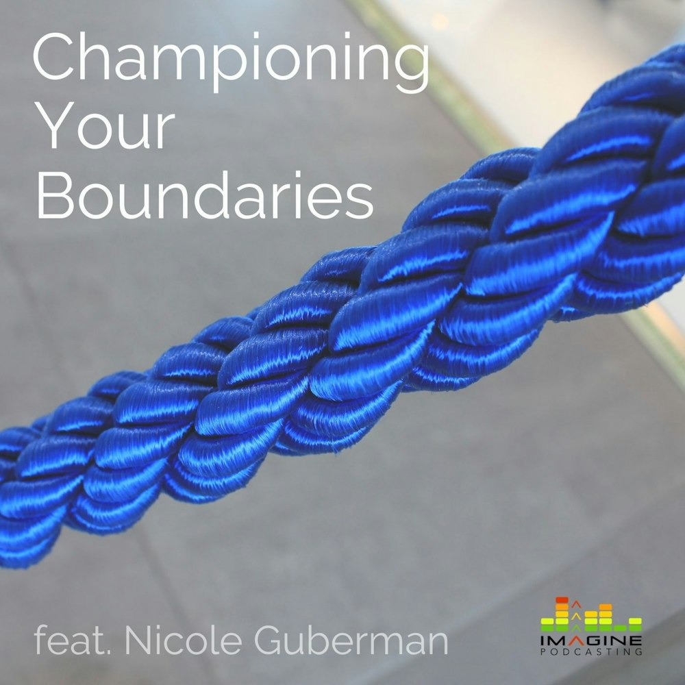 WISL 58 Championing Your Boundaries feat. Nicole Guberman