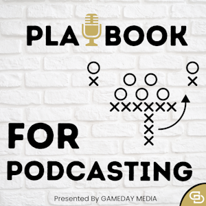 Playbook for Podcasting with John Largent & Cade Largent