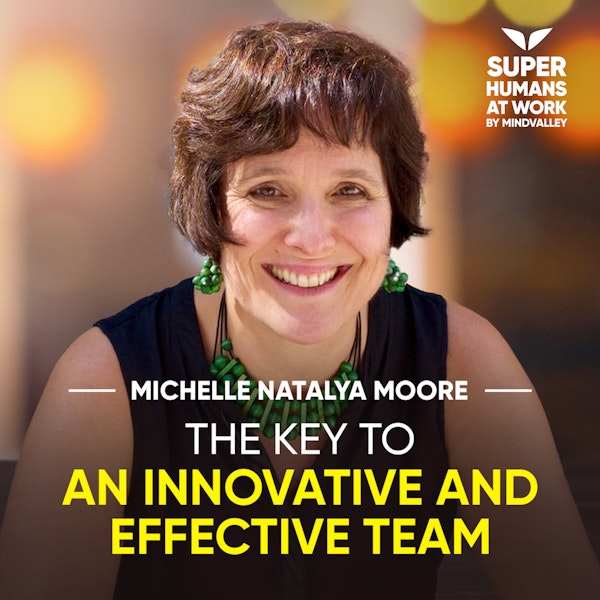 The Key To An Innovative And Effective Team - Michelle Natalya Moore