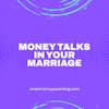 Money Talks in Your Marriage