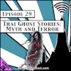Thai Ghost Stories: Myth and Terror [Season 3, Episode 29]