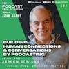 Ep321: Building Human Connections And Conversations By Podcasting - Jürgen Strauss