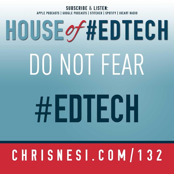 Do Not Fear #EdTech - HoET132