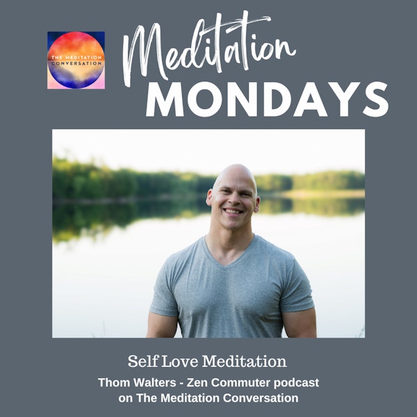 235. Meditation Mondays: Self Love - Thom Walters