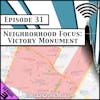 Neighborhood Focus: Victory Monument [Season 3, Episode 31]