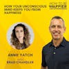 EP10: How Your Unconscious Mind Keeps You From Happiness with Annie Yatch