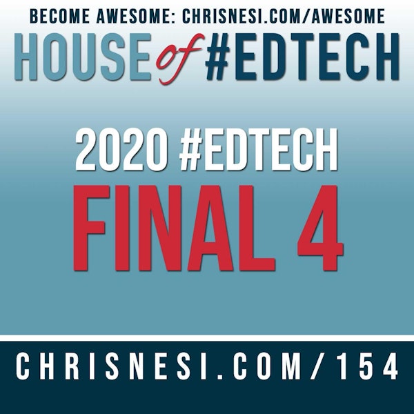 2020 House of #EdTech Final Four - HoET154