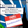 Are Expats Ambassadors for All Expats? [Season 4, Episode 4]