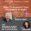 Ep113: How To Support Your Podcast’s Growth - Kenneth Kinney