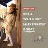 Why a ‘Wait & See’ Sales Strategy is Risky