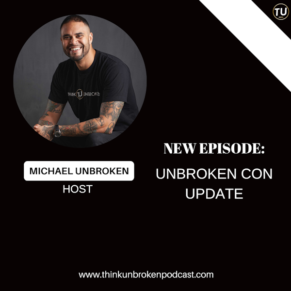 Unbroken Con Update! | Trauma and Mental Health Podcast