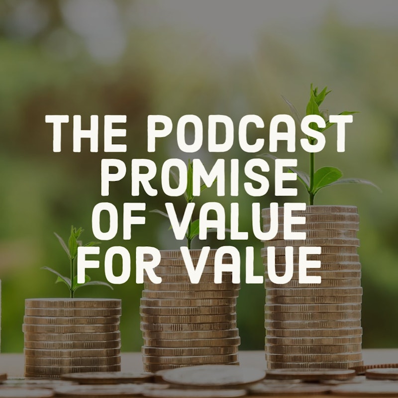The Podcast Promise Of Value For Value