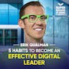 5 Habits To Become An Effective Digital Leader - Erik Qualman