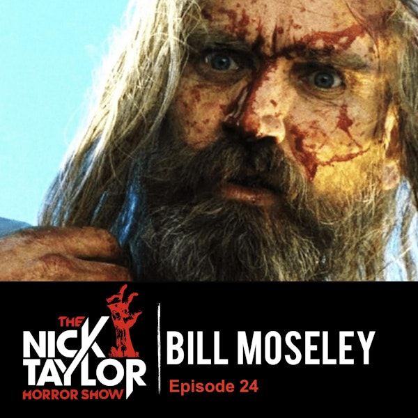 Bill Moseley! [Episode 24]
