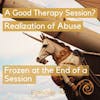 32. A Good Therapy Session?; Realization of Abuse; Frozen at the End of a Session