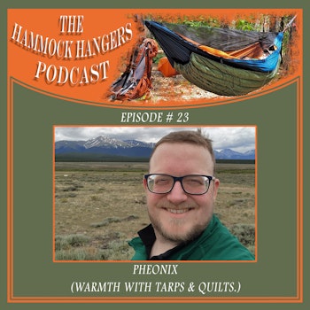 Episode #23 - Pheonix (Warmth With Tarps & Quilts.)