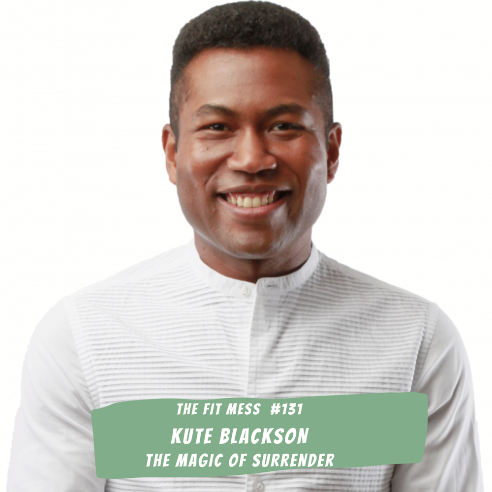 How To Live Your Most Authentic Life Through The Power Of Surrender With Kute Blackson
