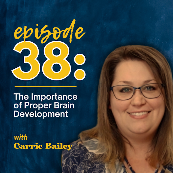 The Role of Proper Brain Development in Learning with Carrie Bailey