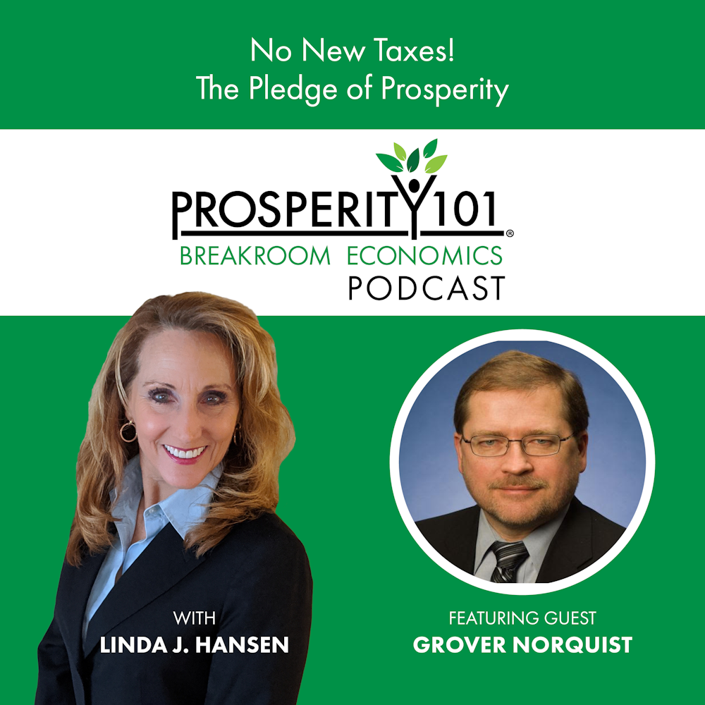 No New Taxes!  The Pledge of Prosperity – with Grover Norquist – [Ep. 137]