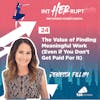 INT 024: The Value of Finding Meaningful Work (Even if You Don't Get Paid For It)