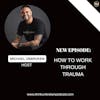 How to Work Through Trauma | CPTSD and Trauma Healing Coach