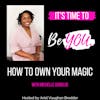 Ep. 65 How to Own Your Magic with Michelle Goodloe