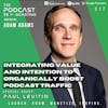 Ep317: Integrating Value and Intention to Organically Boost Podcast Traffic - Paul Levitin