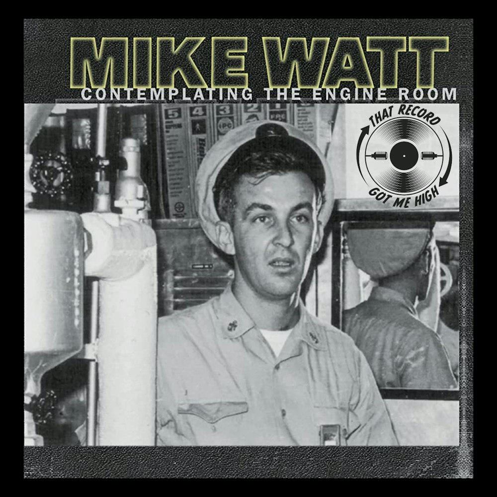 S6E287 - Mike Watt 'Contemplating The Engine Room' with Mike Baggetta