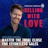 Master the Trial Close for Effortless Sales - Jason Marc Campbell