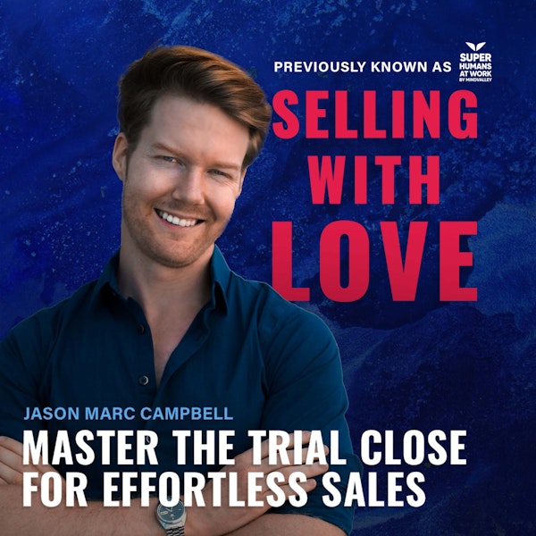 Master the Trial Close for Effortless Sales - Jason Marc Campbell