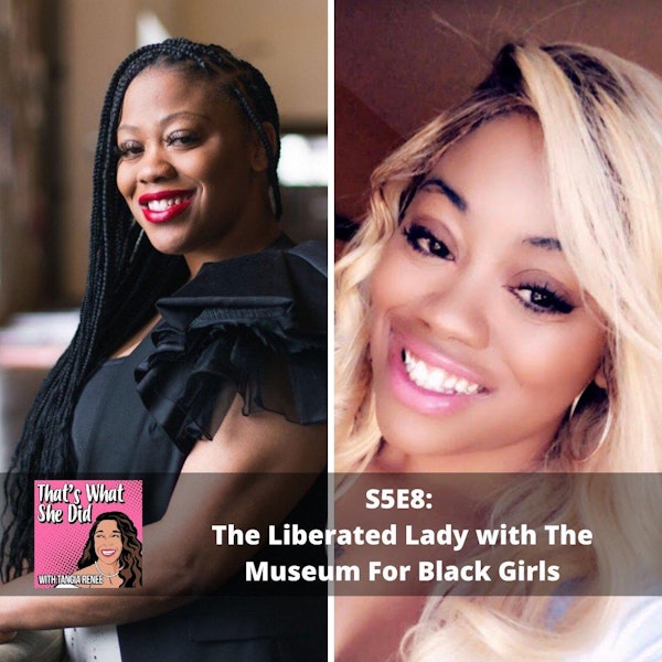 S5E8: The Liberated Lady & The Museum For Black Girls