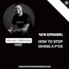 E350: How to stop giving a F*CK | Trauma and Mental Health Podcast