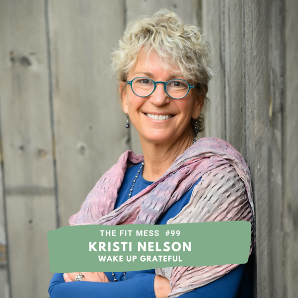 How to Wake Up Grateful & Have More Gratitude Every Day with Kristi Nelson