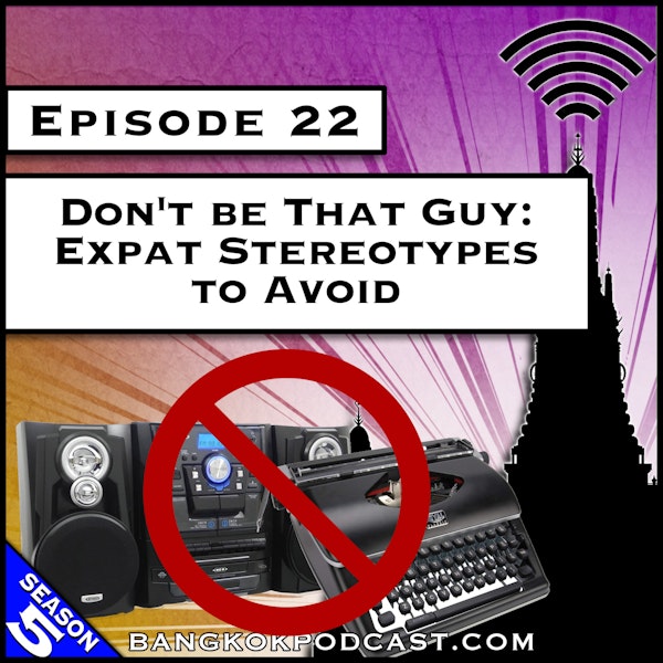 Don’t be That Guy: Expat Stereotypes to Avoid [S5.E22]