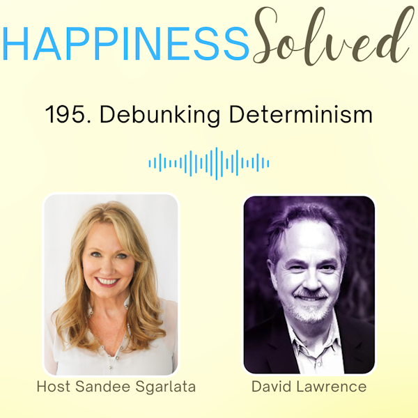 195. Debunking Determinism with David Lawrence