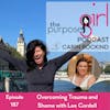 187 Overcoming Trauma and Shame with Lee Cordell