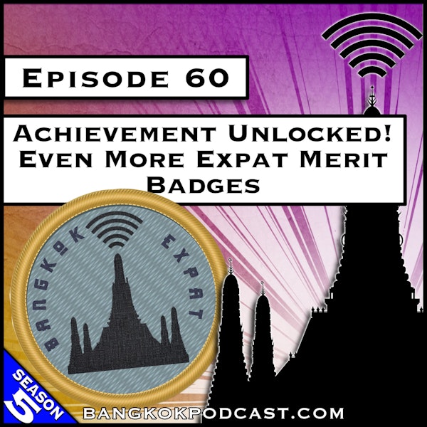 Achievement Unlocked! Even More Expat Merit Badges [S5.E60]