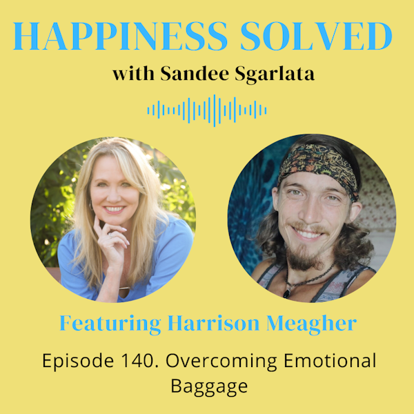 140. Overcoming Emotional Baggage with Harrison Meagher