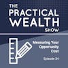 Measuring Your Opportunity Cost - Episode 34
