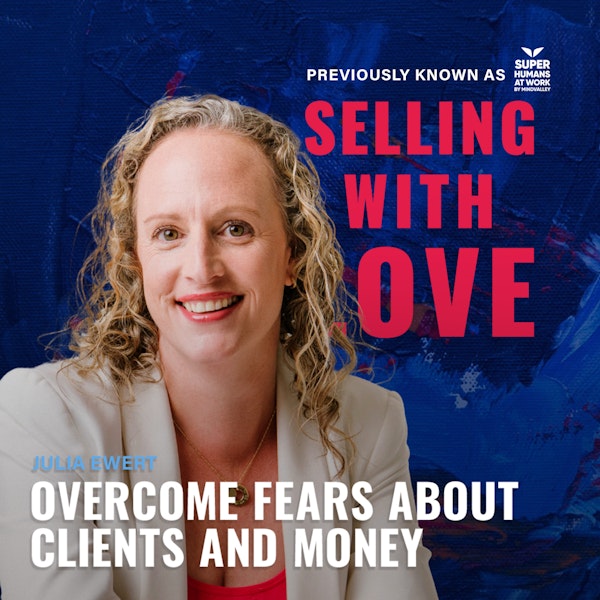 Overcome Fears About Clients and Money - Julia Ewert