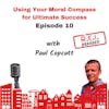 Using Your Moral Compass for Ultimate Success with Paul Copcutt