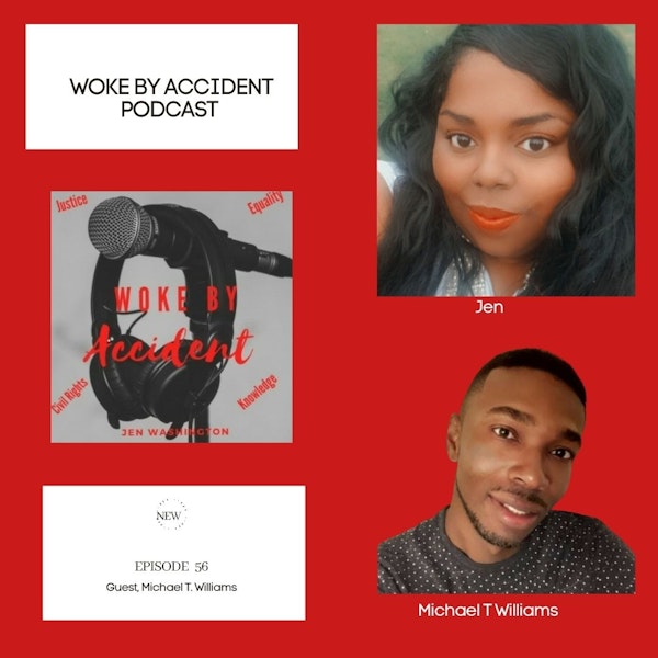 Woke By Accident Podcast Episode 56 Guest Michael T Williams