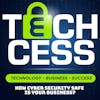 How Cyber Security Safe Is Your Business? Techcess Technology Podcast