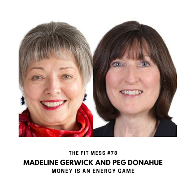 Money is Energy: How To Attract More Of It with Madeline Gerwick and Peg Donahue