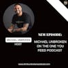 Michael Unbroken on The One You Feed Podcast | Trauma Healing Podcast
