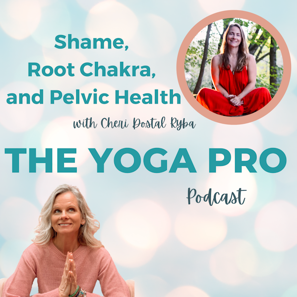 Shame, Root Chakra, and Pelvic Health with Cheri Dostal Ryba