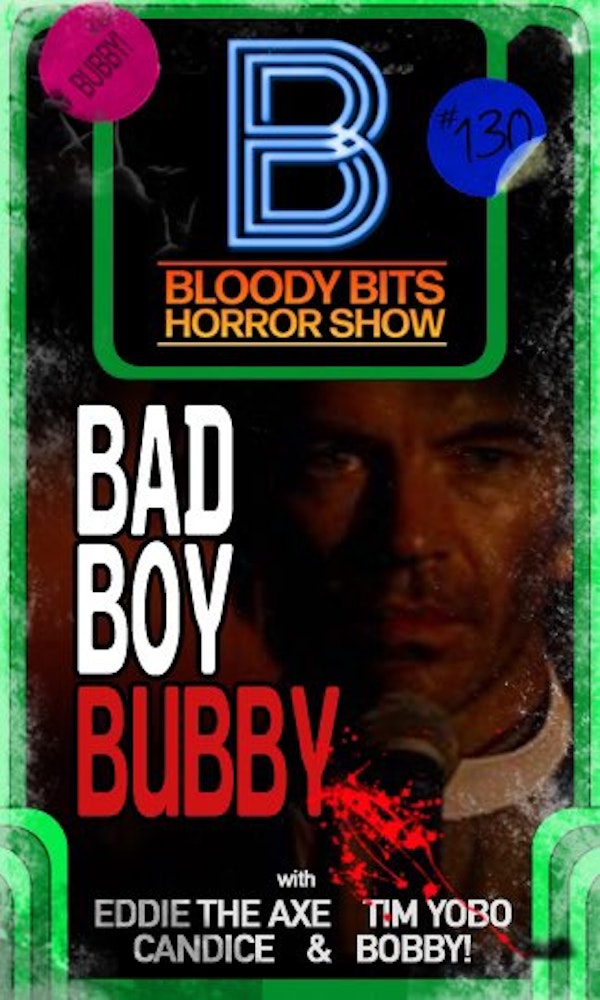 EP130 - Bad Boy Bubby